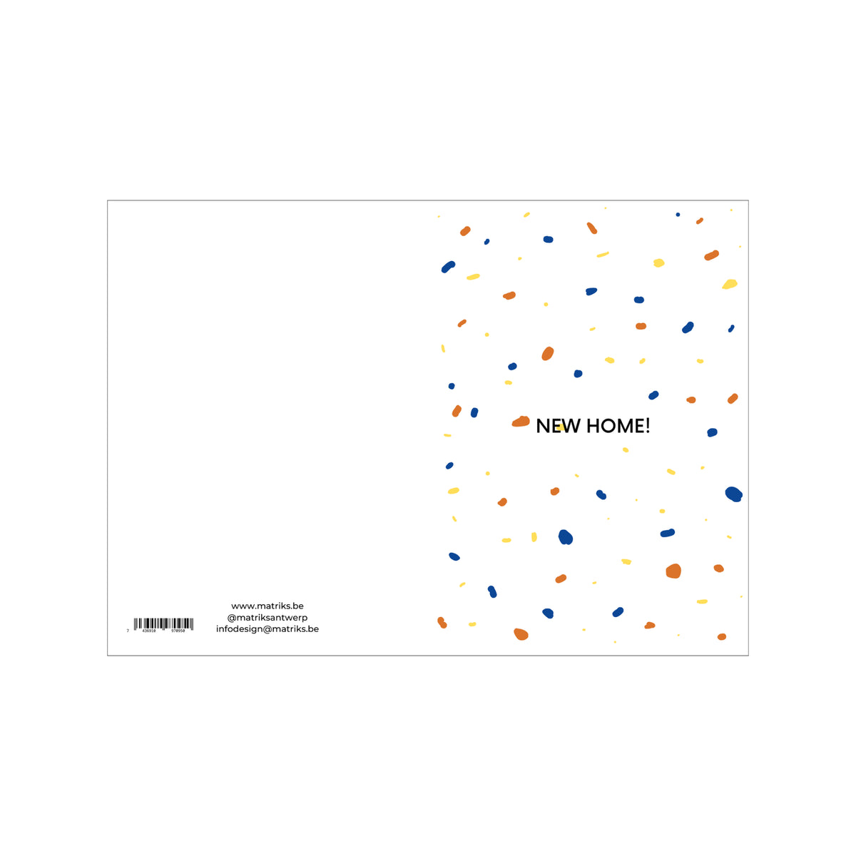 De Matriks JL Postkaart New Home White Dubbel van Matriks heeft oranje, gele en blauwe confetti stippen op wit met "NEW HOME!" in het midden. Contactgegevens en een barcode staan eronder. Ontworpen door Julie Lindekens.